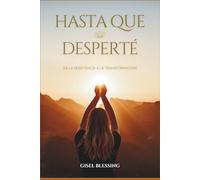 HASTA QUE DESPERTE: DE LA RESISTENCIA A LA TRANSFORMACION