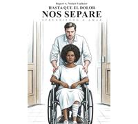 Hasta Que El Dolor Nos Separe: Aprendiendo a Amar