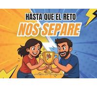 Hasta Que El Reto Nos Separe: Libro de juegos y retos divertidos para parejas. Ideal para regalo para pareja y aniversarios