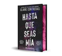 Hasta que seas mía (edición especial limitada en tapa dura con cantos pintados)