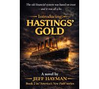 Hastings' GOLD: The old financial system was based on trust - and it was all a lie.