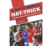Hat-trick. I grandi attaccanti della Premier League