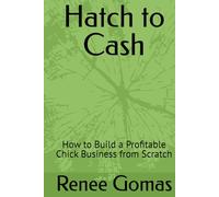 Hatch to Cash: How to Build a Profitable Chick Business from Scratch