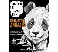 Hatch & Trace Ink: Monochrome Coloring Book for Adults: 40 Pages Geometric Animals, Wild Animals | Pen & Ink Practice for Relaxation and Creative Drawing