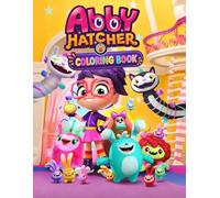 Hatcher Coloring Book for Kids: Fun and Easy Coloring Pages Featuring Abby and Friends, A Creative Activity Book for Boys & Girls