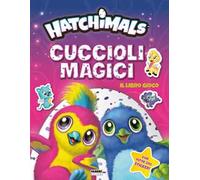 Hatchimals. Cuccioli magici. Il libro gioco. Con adesivi. Ediz. a colori