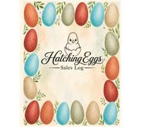 Hatching Eggs Sales Log: Track Orders, Customers, Payments, Shipping, and Sales Records Poultry Breeders, Farmers, and Hatching Egg Businesses