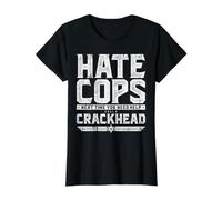 Hate Cops? Next Time You Need Help Call A Crackhead Maglietta con Stampa Grafica Economica, Donna, Nero, XS