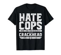 Hate Cops? Next Time You Need Help Call A Crackhead Maglietta con Stampa Grafica Economica, Uomo, Nero, L