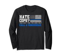 Hate Cops? Then Next Time You Need Help Call A Crackhead. Maglia a Manica