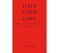 Hate Finds Love: A Story of War, Hate, Tragedy, Loss, Life, and Love