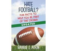 HATE FOOTBALL?: FUN FACTS to Help You be Part of the Crowd