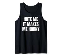 Hate Me It Makes Me Horny Funny Jokes Dirty Designs Canotta