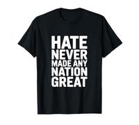 Hate Never Made Any Nation Great Inspirational Citazione Maglietta