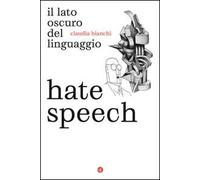 Hate speech. Il lato oscuro del linguaggio