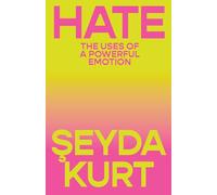 Hate: The Uses of a Powerful Emotion