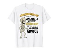 Hate When People Say Act Like an Adult Have You Seen Adults Maglietta