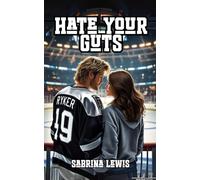 Hate Your Guts: A Second Chance Hockey Romance