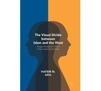 Hatem N. Akil The Visual Divide between Islam and the West (Copertina rigida)