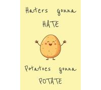 Haters Gonna Hate: Potatos gonna potate - Funny Blank Lined Notebook | 100 pages | Handy size 6x9 inches | Matt cover, paperback | Journal, Notebook | For teens, adults