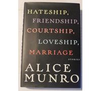 Hateship, Friendship, Courtship, Loveship, Marriage: Stories