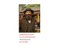 Hatfield Mccoy Feud Historical Proof: Newspaper Articles Editorials from the time Never Published Facts