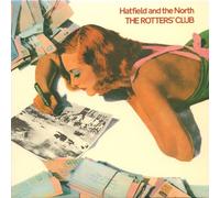 Hatfield & The North - Rotters Club