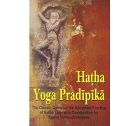 Hatha Yoga Pradipika: Classic Guide For The Advanced Practice Of Hatha Yoga
