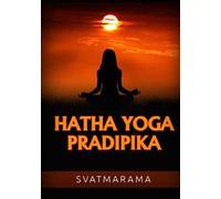 Hatha yoga pradipika. Ediz. italiana