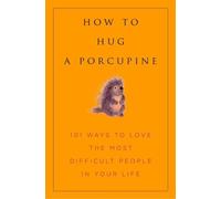 Hatherleigh Press How To Hug A Porcupine (Copertina rigida)