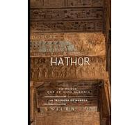 HATHOR: El Ojo de Ra: La Furia y la Alegría de Hathor