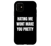 Hating Me Won’t Make You Pretty Confident Attitude Design Custodia per iPhone 11
