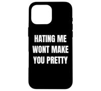 Hating Me Won’t Make You Pretty Confident Attitude Design Custodia per iPhone 16 Pro Max