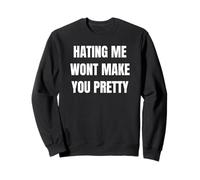 Hating Me Won’t Make You Pretty Confident Attitude Design Felpa