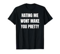 Hating Me Won’t Make You Pretty Confident Attitude Design Maglietta