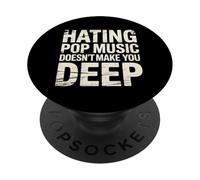 Hating Pop Music Doesn't Make You Deep - PopSockets PopGrip Adesivo