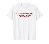 Hating Pop Music Doesn't Make You Deep Y2k Aesthetic Maglietta, Uomo, Bianco, 6XL