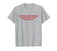 Hating Pop Music Doesn't Make You Deep Y2k Aesthetic Maglietta, Uomo, Grigio Melange, 6XL