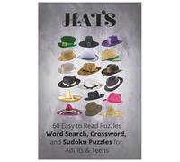 Hats: 60 Easy to Read Puzzles-Word Search, Crossword and Sudoku Puzzles about Hats, Fashion and Style and More | 6x9 inches | 120 pages | Gifts for Vacations, Holidays and Leisure Time.