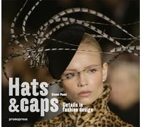 Hats & Caps / Chapeaux et Coiffures / Sombreros y gorras / Chapeus e Bones: Designing Fashion Accessories: Fashion accessories design
