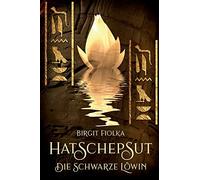 Hatschepsut. Die schwarze Löwin: Volume 1