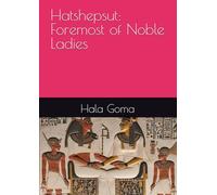Hatshepsut: Foremost of Noble Ladies