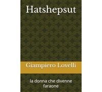 Hatshepsut: la donna che divenne faraone