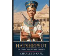 Hatshepsut: The Queen Who Became Pharaoh