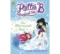 Hattie B Magical Vet The Mermaids Tail (Book 4)
