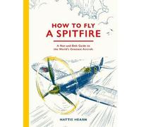 Hattie Hearn How To Fly A Spitfire (Copertina rigida) (PRESALE 09/04/2026)