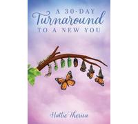 Hattie Therisa A 30-Day Turnaround to a New You (Tascabile)