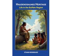 Haudenosaunee Heritage: Life in the Buffalo Region