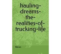 Hauling-dreams-the-realities-of-trucking-life