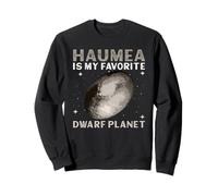 Haumea è Il Mio Pianeta Nano Preferito - Haumea Space Felpa